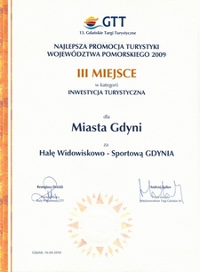 Nagroda w konkursie Najlepsza Promocja Turystyki Województwa Pomorskiego 2009 w kategorii Inwestycja Turystyczna III miejsce Hala Sportowo-Widowiskowa Gdynia