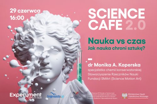 SCIENCE CAFE 2.0. Nauka vs. czas. Jak nauka chroni sztukę?