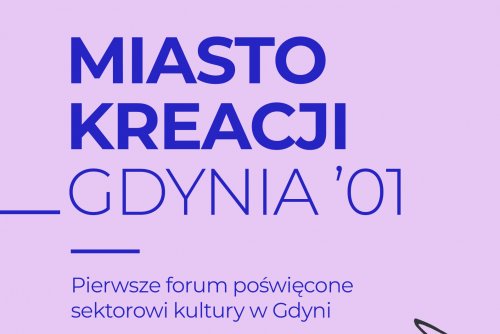 Forum „Miasto Kreacji – Gdynia ’01” odbędzie się 12-13 maja (mat. prasowe Wydziału Kultury)