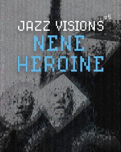 JAZZ VISIONS #5. Nene Heroine
