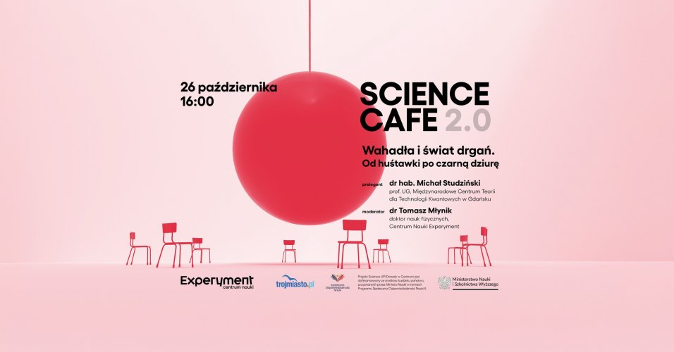 SCIENCE CAFE 2.0: Wahadła i świat drgań. Od huśtawki po czarną dziurę