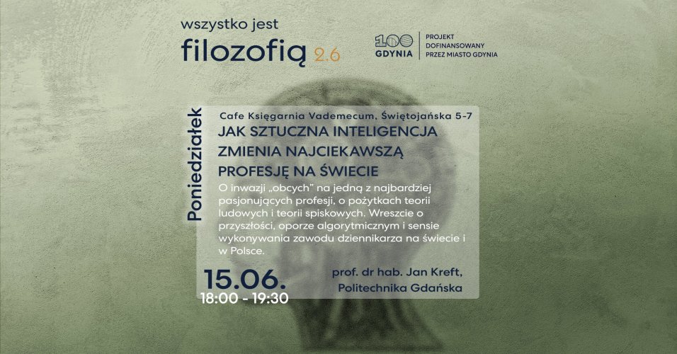 Wszystko jest filozofią 2.6 | Jak sztuczna inteligencja zmienia najciekawszą profesję na świecie