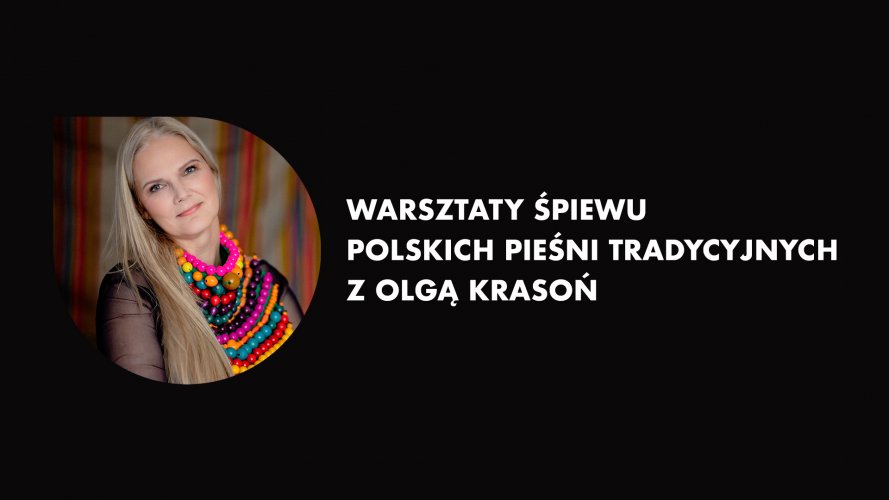 Warsztaty śpiewu polskich pieśni tradycyjnych z Olgą Krasoń