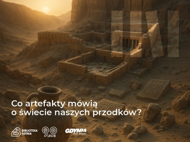 Co artefakty mówią o świecie naszych przodków? 
