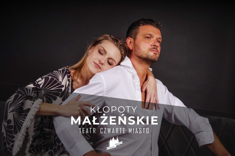 Kłopoty małżeńskie | spektakl impresaryjny | Teatr Czwarte Miasto