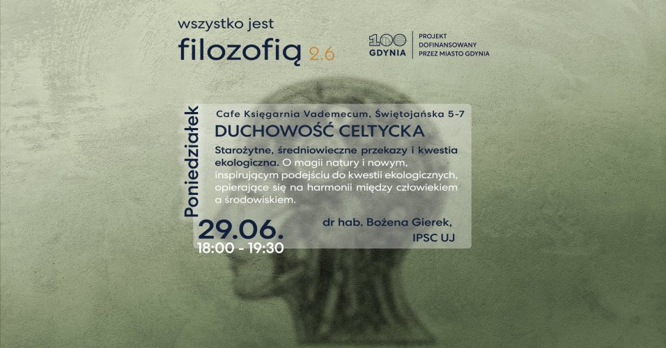 Wszystko jest filozofią 2.6 | Duchowość celtycka - starożytne, średniowieczne przekazy i kwestia ekologiczna