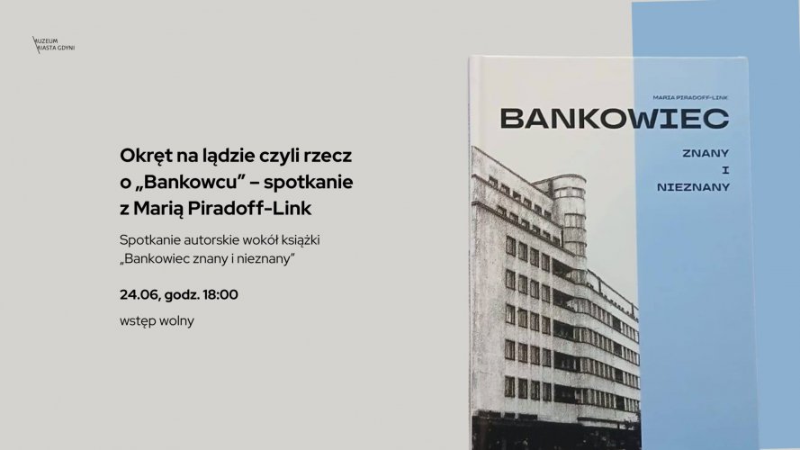 Okręt na lądzie czyli rzecz o „Bankowcu” – spotkanie z Marią Piradoff-Link
