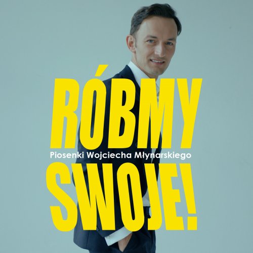 Róbmy swoje! Piosenki Wojciecha Młynarskiego