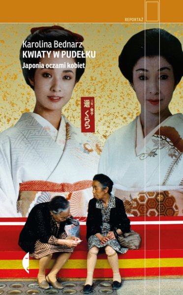 Karolina Bednarz „Kwiaty w pudełku. Japonia oczami kobiet