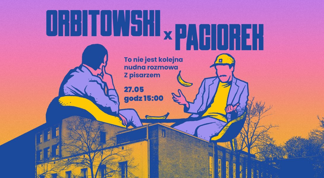 Orbitowski x Paciorek: to nie jest kolejna nudna rozmowa z pisarzem (mat. organizatora)