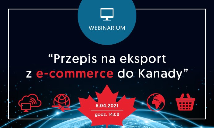 Przepis na eksport z e-commerce do Kanady (mat. organizatora)