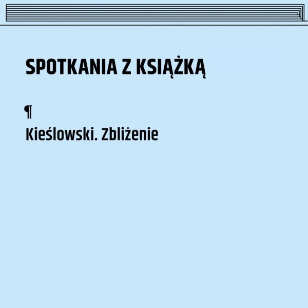 Spotkania z książką: Kieślowski. Zbliżenie 15.02.2020