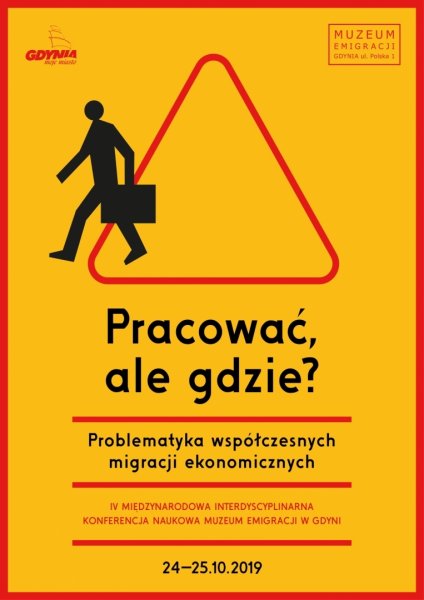 Pracować, ale gdzie? Problematyka współczesnych migracji ekonomicznych - konferencja naukowa // mat. Muzeum Emigracji w Gdyni