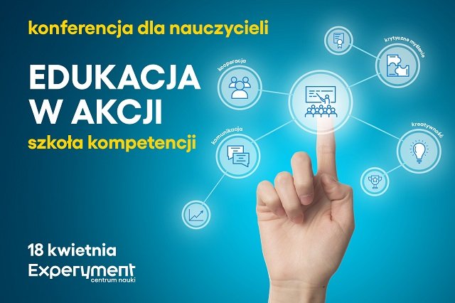 Konferencja EDUKACJA W AKCJI. Szkoła kompetencji