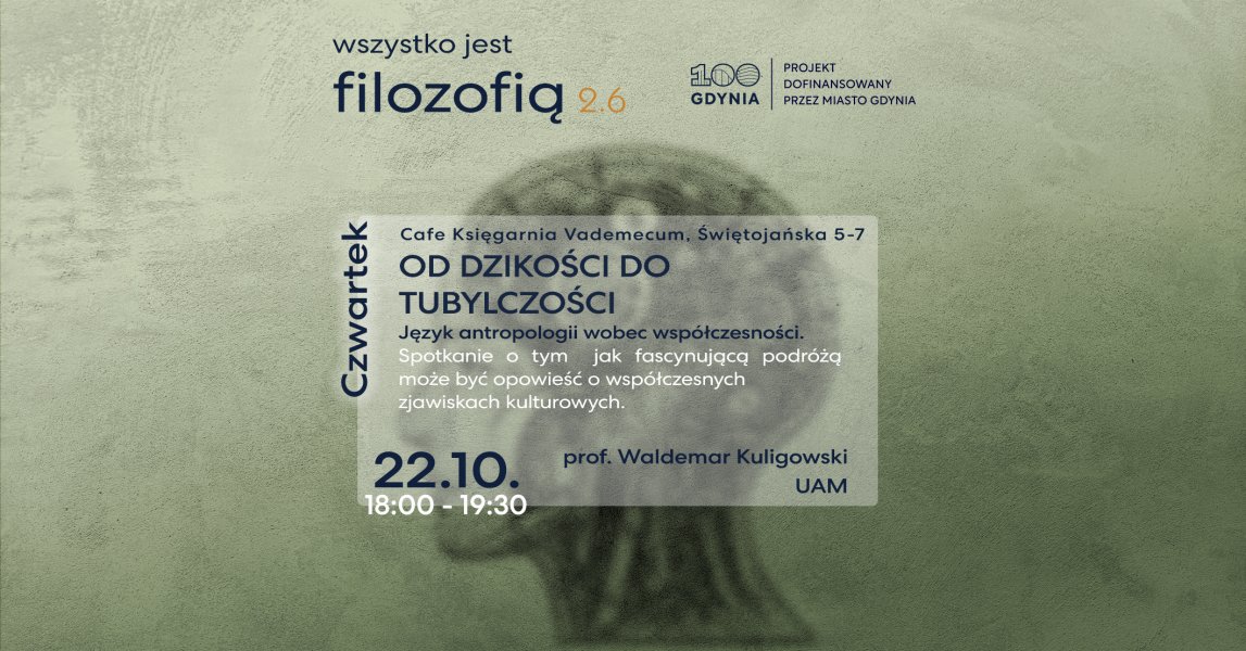 Wszystko jest filozofią 2.6 | Od dzikości do tubylczości. Język antropologii wobec współczesności 