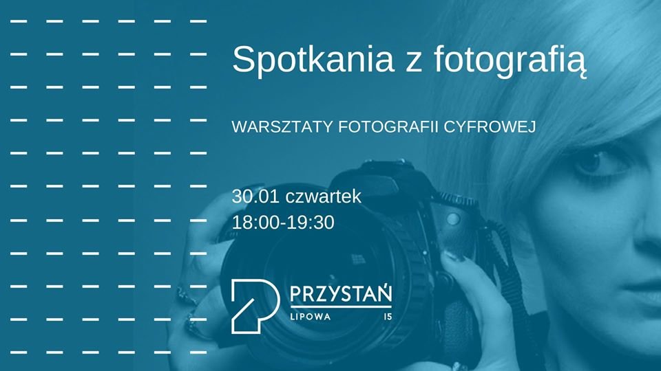 Spotkania z fotografią – warsztaty fotografii cyfrowej