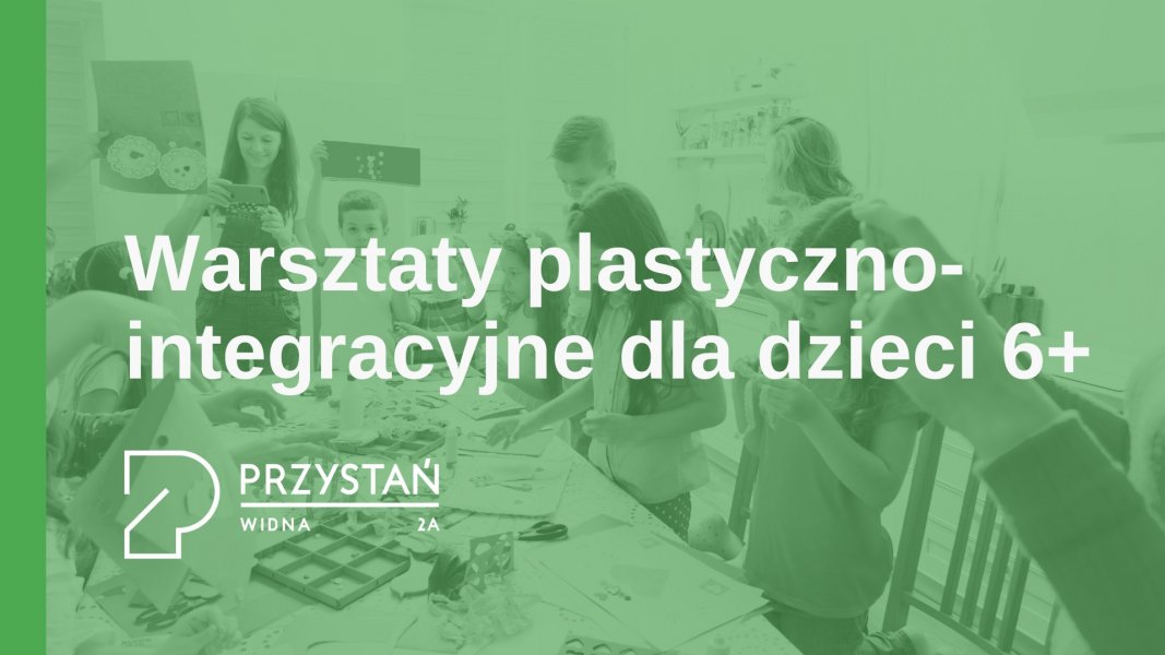 Warsztaty plastyczno-integracyjne dla dzieci 6+