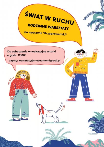 Świat w ruchu. Wakacyjne warsztaty na wystawie “Przeprowadzki”