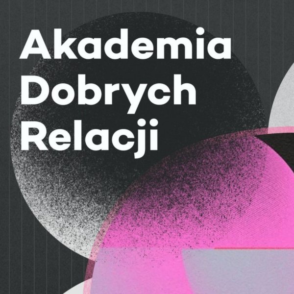 Akademia Dobrych Relacji: Na drodze do dobrostanu 