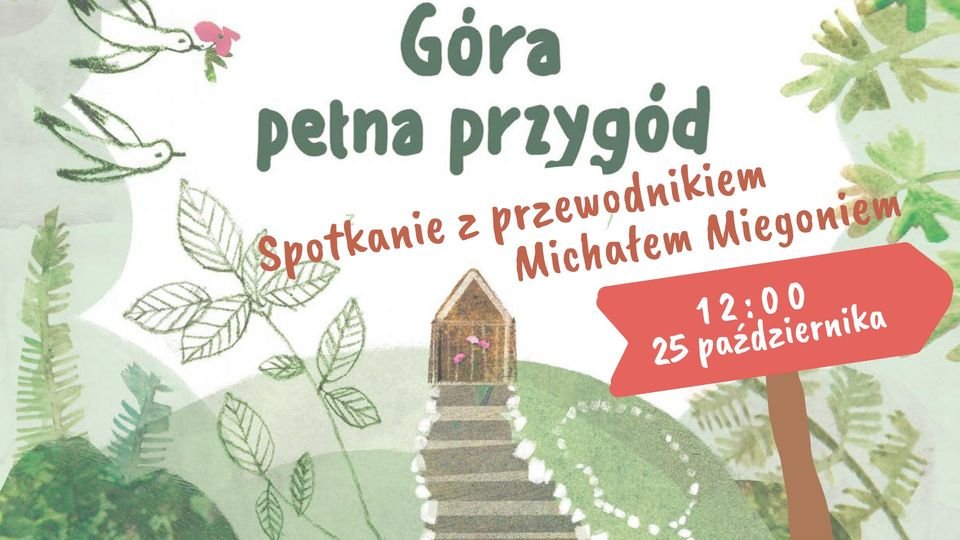 Góra pełna przygód. Spotkanie z przewodnikiem Michałem Miegoniem 25.10.2020