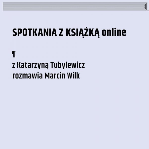 Spotkania z książką online. Katarzyna Tubylewicz, Marcin Wilk 15.05.2020
