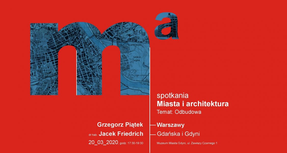 Cykl miasta i architektura - Grzegorz Piątek, Jacek Friedrich 20.03.2020
