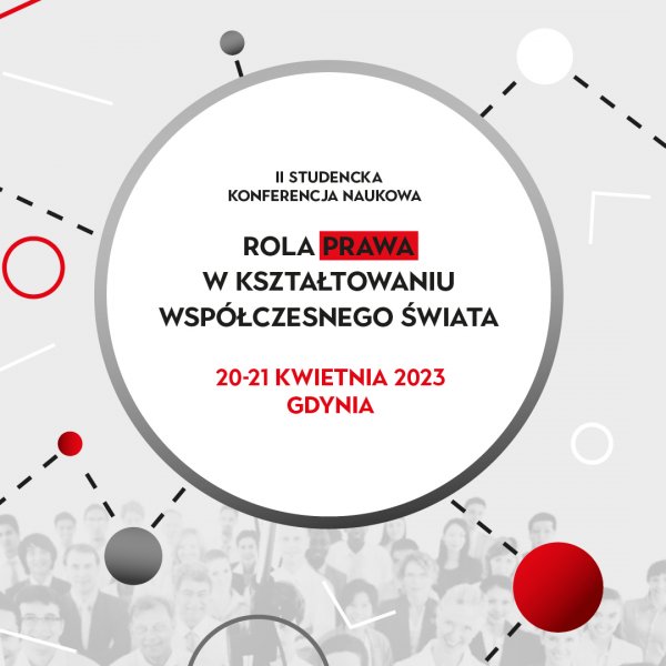 II Studencka Konferencja Naukowa: Rola prawa w kształtowaniu współczesnego świata