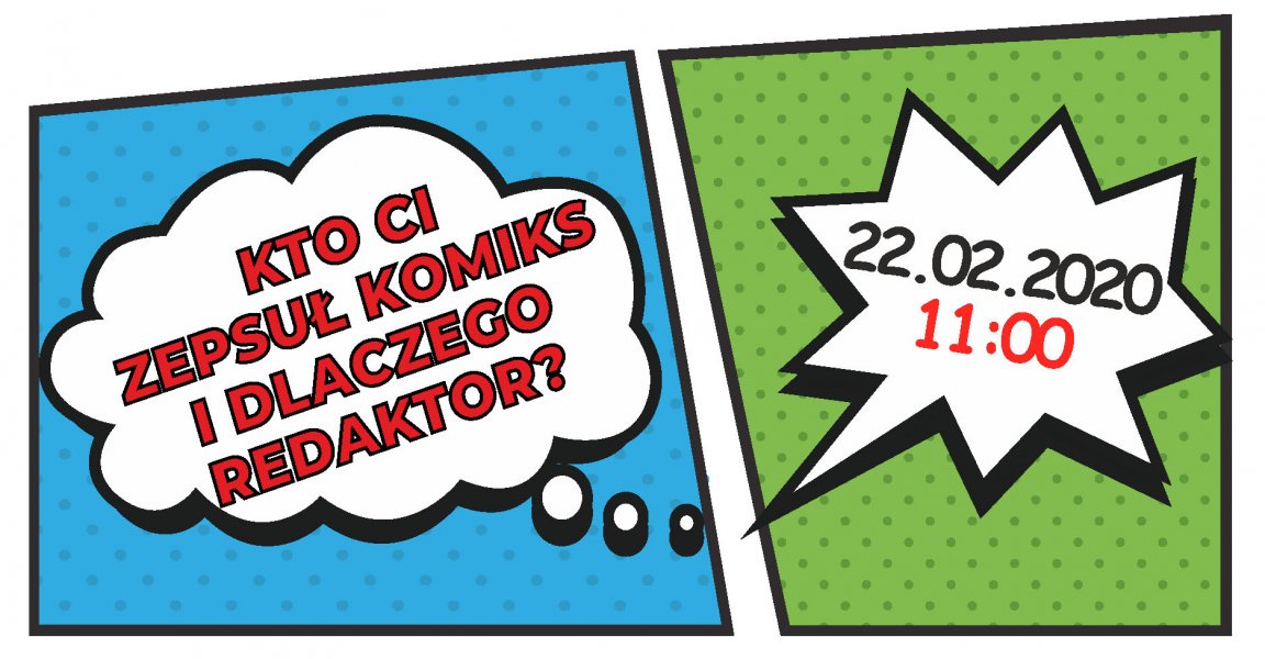 3.	Kto Ci zepsuł komiks i dlaczego redaktor? Spotkanie z Michałem Olechem 22.02.2020