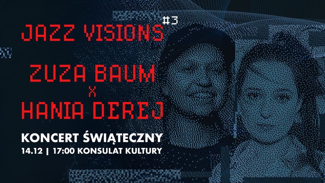 Jazz Visions #3 / JAZZ VISIONS #3. Zuza Baum x Hania Derej. Koncert świąteczny