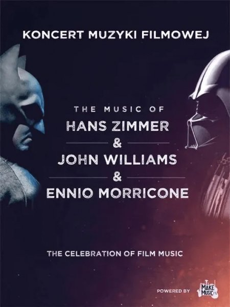 Koncert Muzyki Filmowej. Hans Zimmer & John Williams & Ennio Morricone 