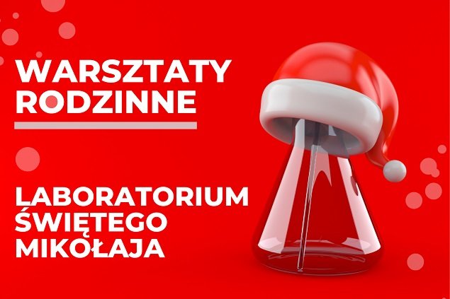 Warsztaty Rodzinne. Laboratorium Świętego Mikołaja