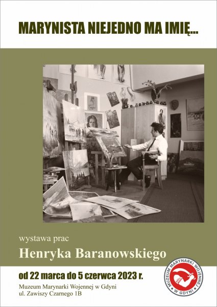 Plakat: „Marynista niejedno ma imię...”. Wystawa prac Henryka Baranowskiego od 22 marca do 5 czerwca 2023 roku. Muzeum Marynarki Wojennej w Gdyni, ul. Zawiszy Czarnego 1B