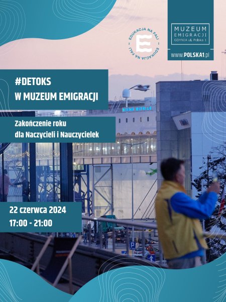 #Detoks w Muzeum Emigracji w Gdyni. Zakończenie roku dla Nauczycieli i Nauczycielek