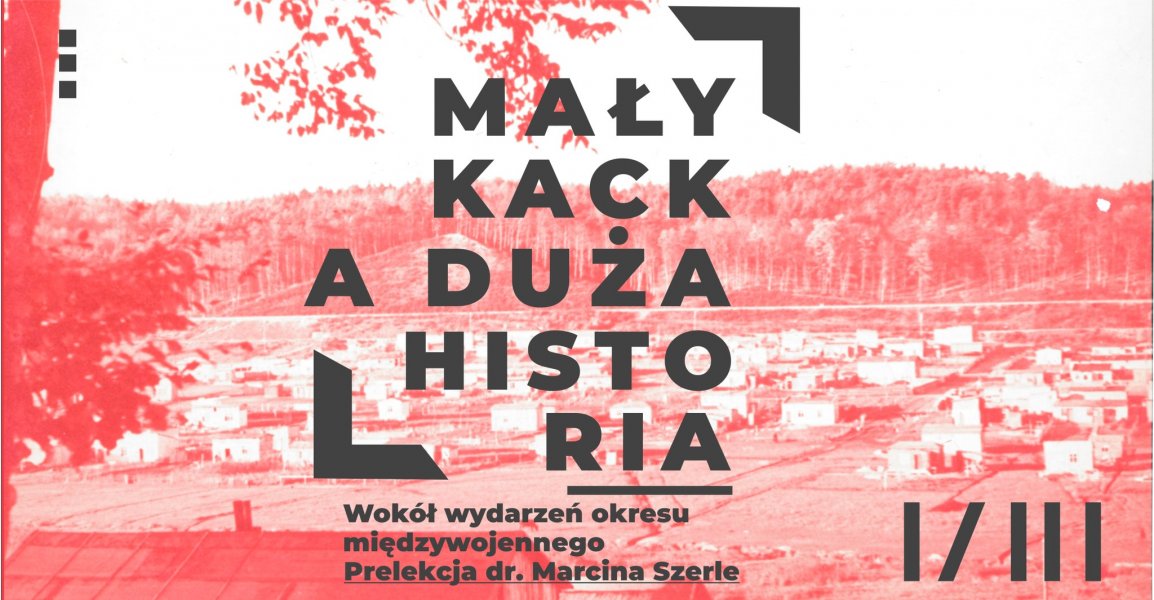 Mały Kack a duża historia. Wokół wydarzeń okresu międzywojennego. Prelekcja dr. Marcina Szerle (Fot. na plakacie: zbiory Muzeum Miasta Gdyni)