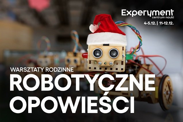 Warsztaty Rodzinne. Robotyczne opowieści w CN Experyment