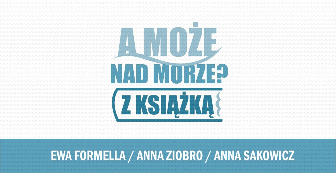 A może nad morze? Z książką! 2022