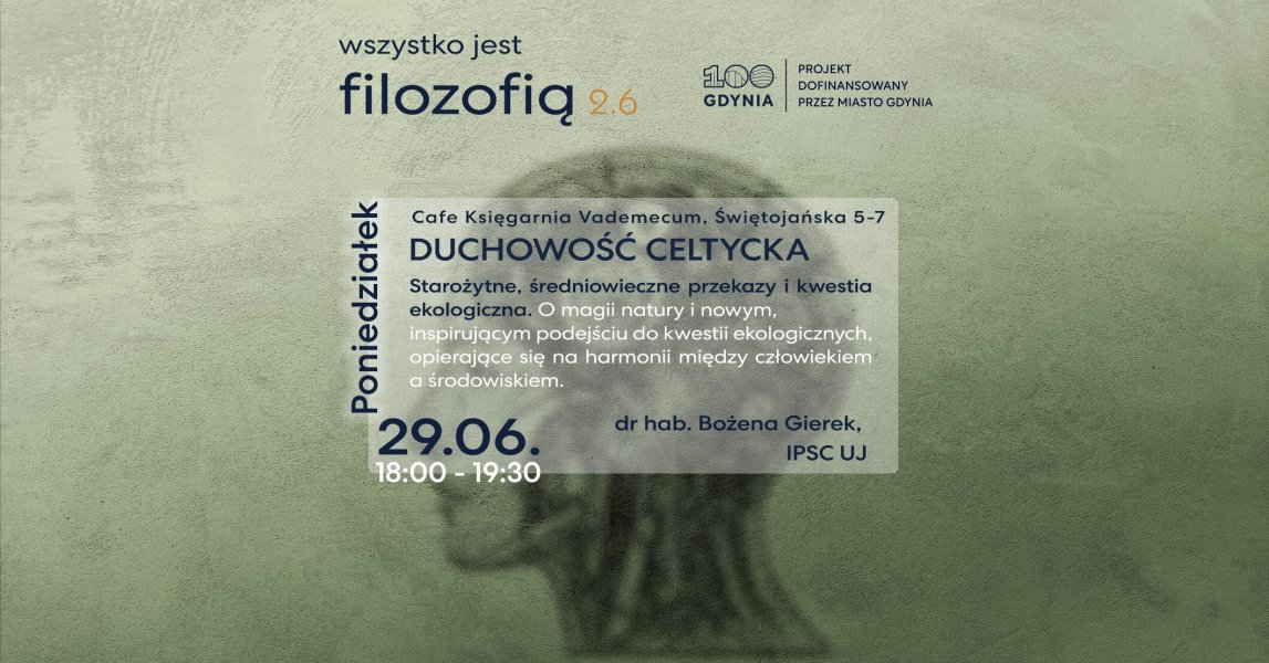 Wszystko jest filozofią 2.6 | Duchowość celtycka - starożytne, średniowieczne przekazy i kwestia ekologiczna