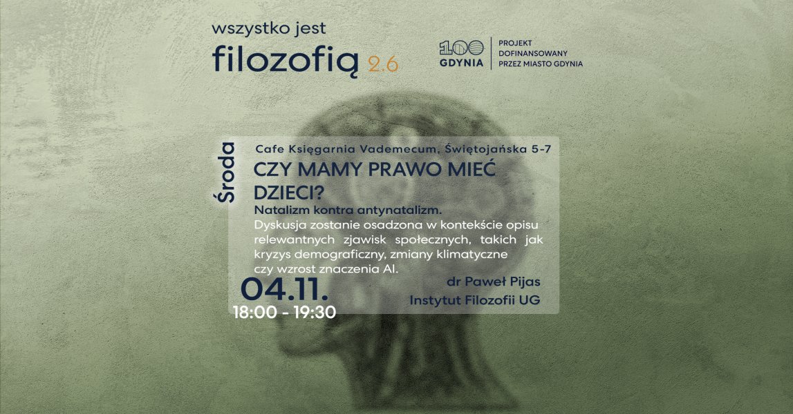 Wszystko jest filozofią 2.6 | Czy mamy prawo mieć dzieci? Natalizm kontra antynatalizm