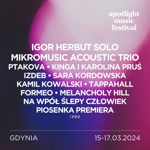 Spotlight Music Festival: Igor Herbut, Mikromusic, Ptakova i inni