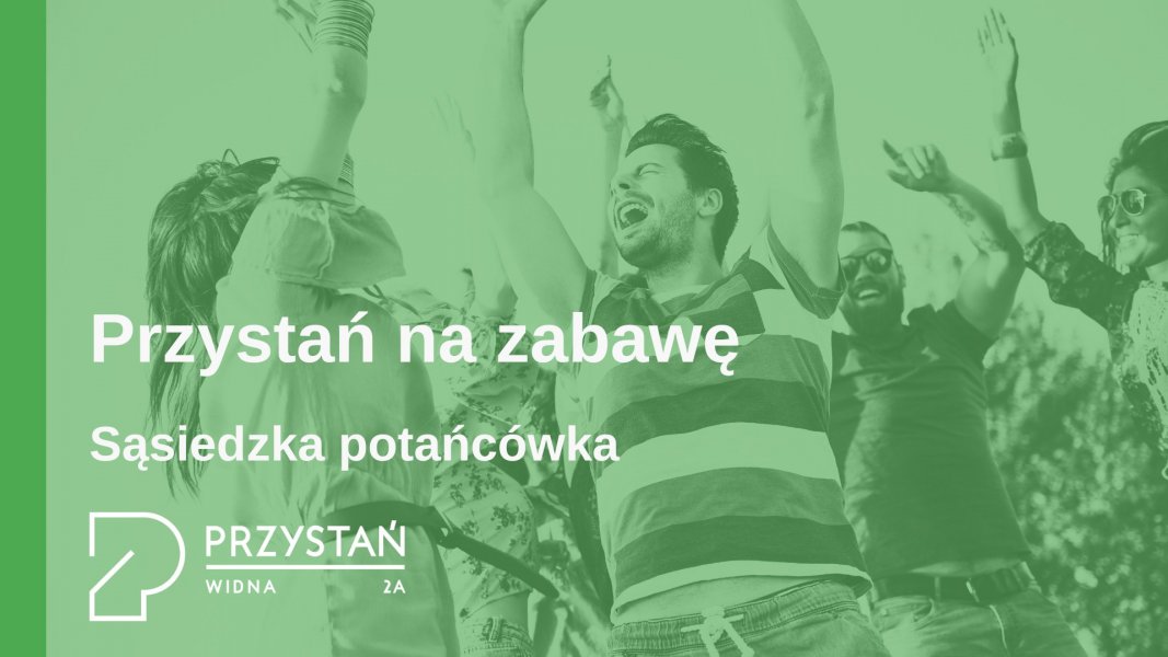 Przystań na zabawę. Sąsiedzka potańcówka w Przystani Widna 2A