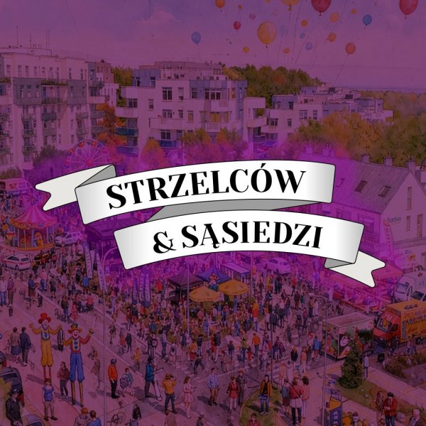 Sąsiedzkie Święto Ulicy Strzelców