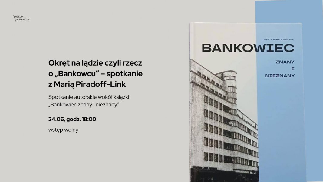 Okręt na lądzie czyli rzecz o „Bankowcu” – spotkanie z Marią Piradoff-Link