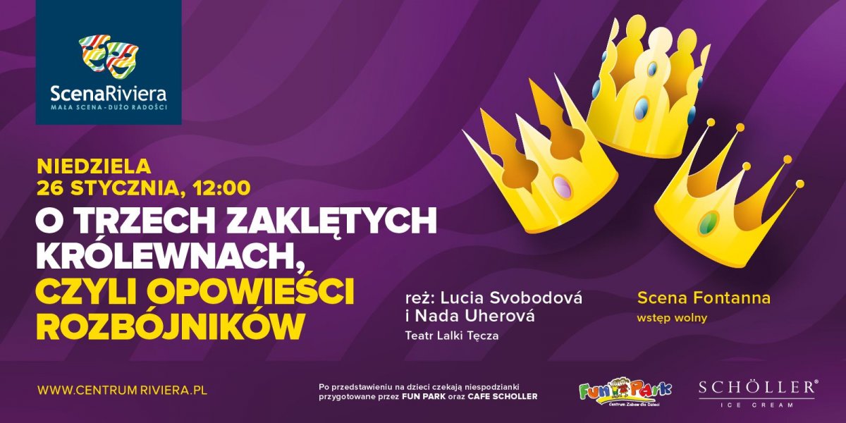 Teatr Sceny Riviera: O trzech zaklętych królewnach 26.01.2020