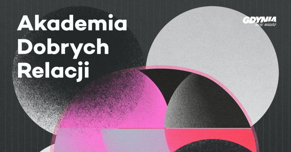 Akademia Dobrych Relacji: Bądź autorem swego życia!