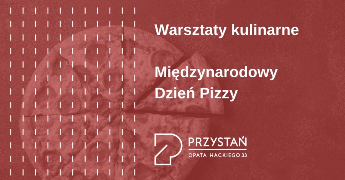 Warsztaty kulinarne - Międzynarodowy Dzień Pizzy 7.02.2020