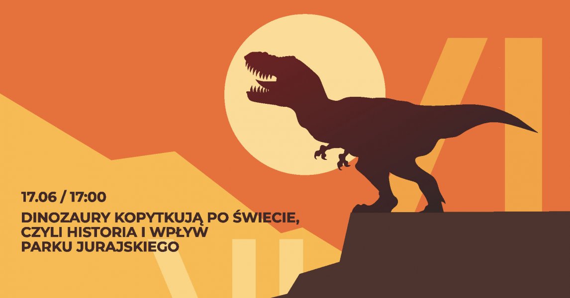 Dinozaury kopytkują po świecie, czyli historia i wpływ Parku Jurajskiego (mat. organizatora)