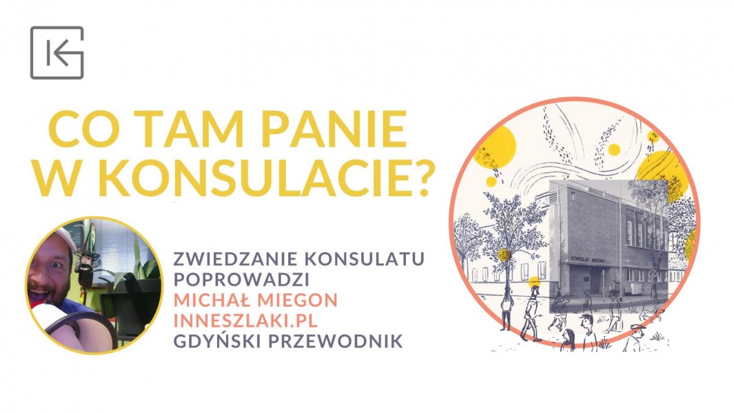 Co tam panie w Konsulacie? Zwiedzanie z Michałem Miegoniem