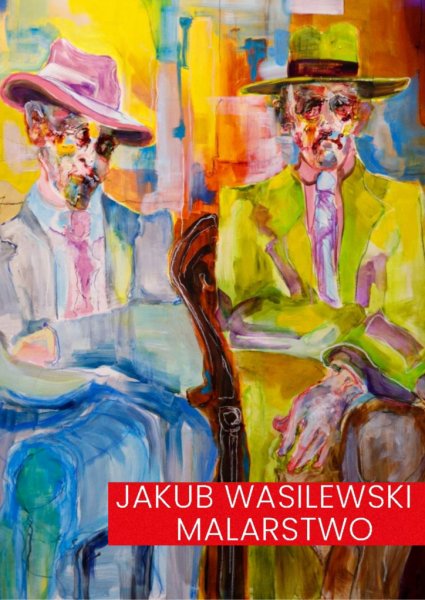 Wystawa malarstwa Jakuba Wasilewskiego