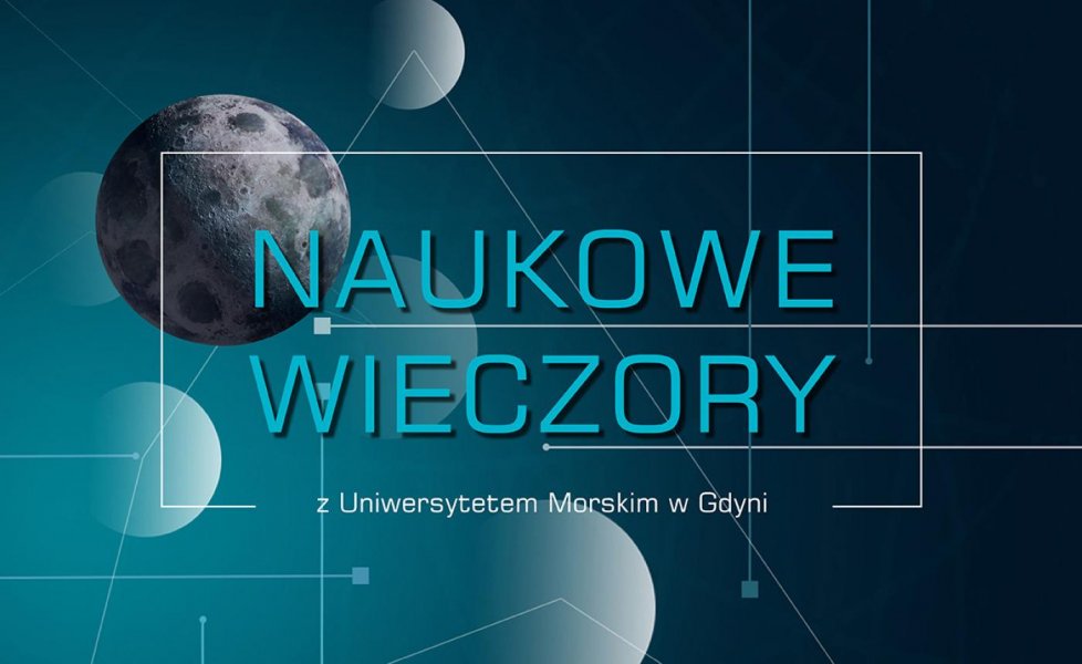 Naukowe wieczory z Uniwersytetem Morskim w Gdyni