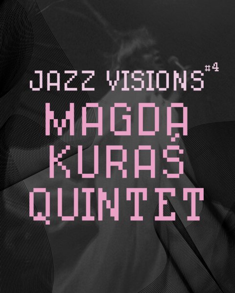 JAZZ VISIONS #4. Magda Kuraś Quintet
